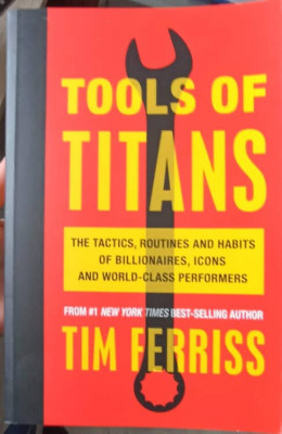TOOLS OF TITANS. The Tactics, Routines, and Habits of Billionaires, Icons, and World-Class Performers-TIM FERRIS foto