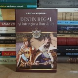 CRISTIAN MOSNEANU - DESTIN REGAL SI INTREGIREA ROMANIEI , 2024 *