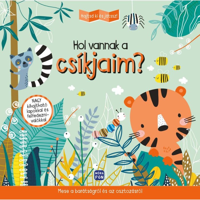 Hajtsd ki &eacute;s j&aacute;tssz! - Hol vannak a cs&iacute;kjaim? - Mese a bar&aacute;ts&aacute;gr&oacute;l &eacute;s az osztoz&aacute;sr&oacute;l - Rebecca Weerasekera