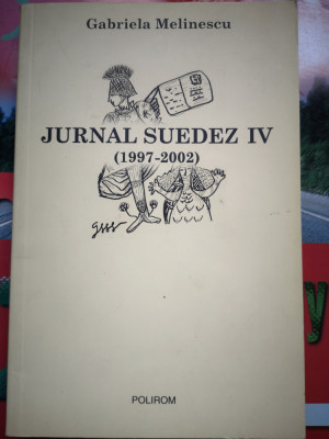 Jurnal suedez IV (1997 - 2002) - Gabriela Melinescu, Polirom, 2008, 284 p foto