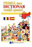 Primul meu dictionar Roman-Spaniol | Elena Ionescu, Didactica Si Pedagogica