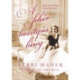 A feh&eacute;r kesztyűs l&aacute;ny - Grace Kelly t&ouml;rt&eacute;nete - Kerri Maher