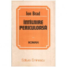 Ion Brad - Intilnire periculoasa - Roman - 113874