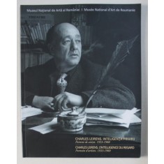 CHARLES LEIRENS . INTELIGENTA PRIVIRII (PORTRETE DE ARTISTI 1933-1960) , 2012