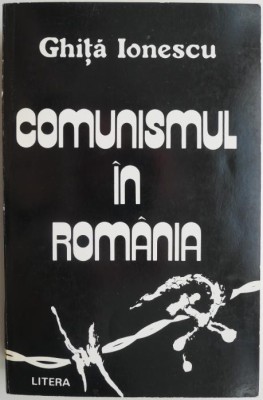 Comunismul in Romania &amp;ndash; Ghita Ionescu foto