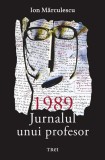 1989. Jurnalul unui profesor, Ion Marculescu