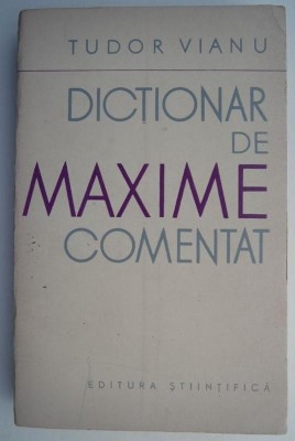 Dictionar de maxime comentat &amp;ndash; Tudor Vianu foto