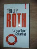 La revedere, Columbus- Philip Roth