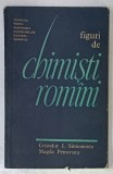 FIGURI DE CHIMISTI ROMANI de CRISTOFOR I. SIMIONESCU si MAGDA PETROVANU , 1964 * PREZINTA URME DE UZURA