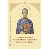 Viata si Acatistul Sfantului Preot Marturisitor Ilie Lacatusu