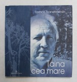 TAINA CEA MARE- versuri de TOMAS TRANSTROMER , 2005