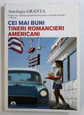 CEI MAI BUNI TINERI ROMANCIERI AMERICANI - ANTOLOGIA GRANATA , traducere de CORNELIA BUCUR ...NADINE VLADESCU , 2009 foto