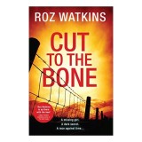 Cumpara ieftin Cut to the Bone (a DI Meg Dalton Thriller, Book 3)
