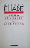 Mircea Eliade - Yoga. Nemurire si libertate