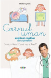 Corpul uman explicat copiilor (dar și părinților) - Hardcover - Michel Cymes - Prut