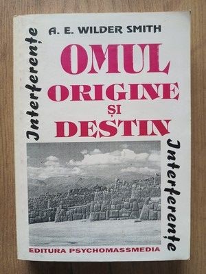 Omul: Origine si destin- A. E. Wilder Smith foto