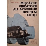 Andrei Ripianu - Miscarile vibratorii ale arborilor drepti si cotiti (Editia: 1969)