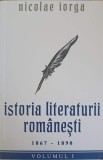 Istoria Literaturii Rom&acirc;nești 1867-1890 Vol. 1, Nicolae Iorga - Paul Editions, 2022, Carte Beletristica Biografii