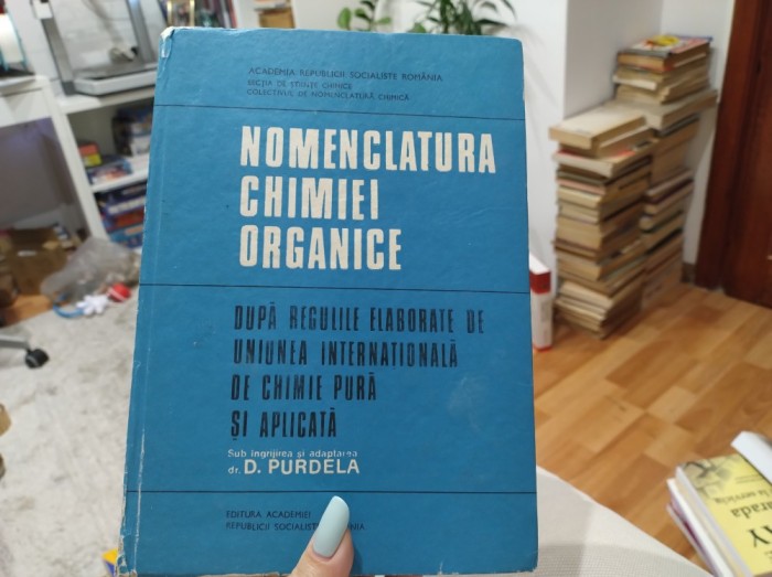 Nomenclatura chimiei organice. După regulile aplicate de Uniunea Internațională de Chimie pură și aplicată. D. Purdela