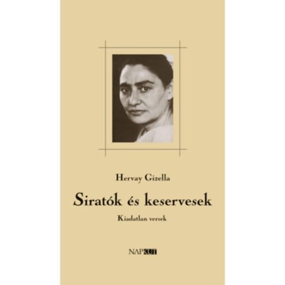 Sirat&amp;oacute;k &amp;eacute;s keservesek - Kiadatlan versek - Hervay Gizella foto