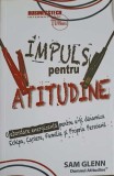 IMPULS PENTRU ATITUDINE. O ABORDARE ENERGIZANTA PENTRU A-TI DINAMIZA ECHIPA, CARIERA, FAMILIA SI PROPRIA PERSOAN, 2020