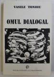 Vasile Tonoiu - Omul dialogal.Un concept răsp&icirc;ntie