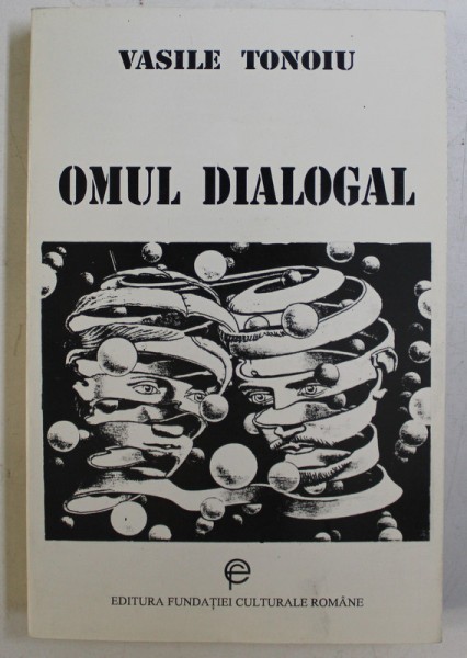 Vasile Tonoiu - Omul dialogal.Un concept răsp&icirc;ntie