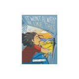 It Won't Always Be Like This: A Graphic Memoir