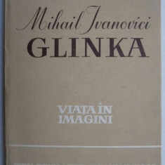 Mihail Ivanovici Glinka (Viata in imagini)