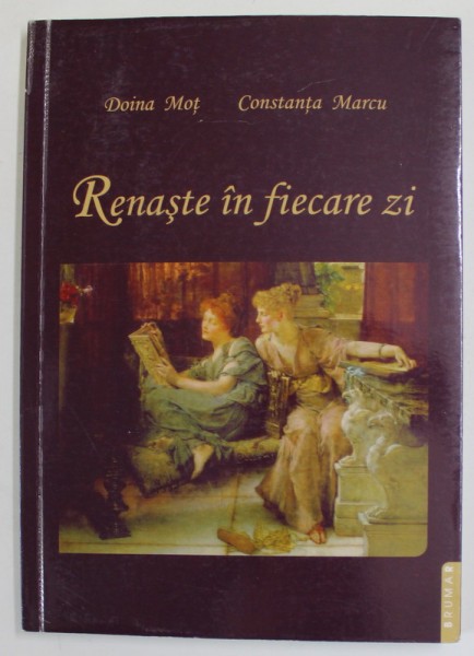 RENASTE IN FIECARE ZI de DOINA MOT si CONSTANTA MARCU , ANII &#039; 2000