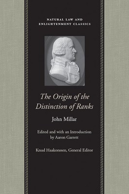 The Origin of the Distinction of Ranks: Or, an Inquiry Into the Circumstances Which Give Rise to Influence and Authority, in the Different Members of foto