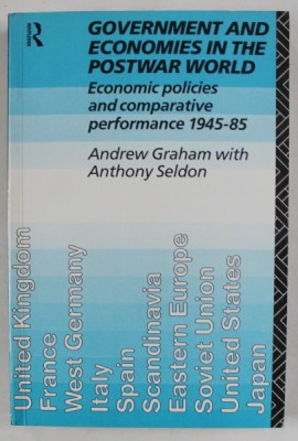GOVERNMENT AND ECONOMIES IN THE POSTWAR WORLD , 1945 -1948 by ANDREW GRAHAM with ANTHONY SELDON , 1989 foto