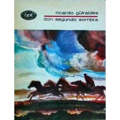 Ricardo Guiraldes - Don Segundo Sombra
