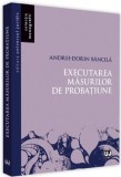 Executarea masurilor de probatiune | Andrei-Dorin Bancila