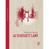Az elveszett l&aacute;ny - Ilka kisasszony esetei I. - Kollarits A. Christie