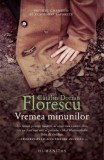 Cumpara ieftin Vremea minunilor - Catalin Dorian Florescu - Roman Beletristica