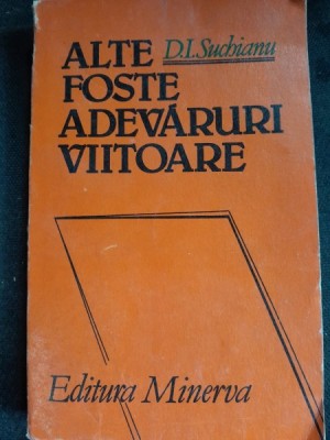 Alte foste adevaruri viitoare - D.I. Suchianu foto