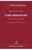 Codul administrativ. Comentariu pe articole Vol.1 Partea 1-2 Art.1-74 - Dana Apostol Tofan