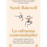 Cumpara ieftin La cafeneaua existentialistilor. Libertate, fiinta si cocktailuri de caise cu Jean-Paul Sartre, Simone de Beauvoir, Albert Camus, Martin Heidegger si
