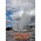 On the Origin of Earthquakes - Kov&aacute;cs Gy&ouml;rgy