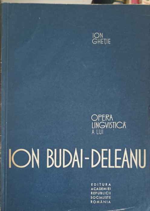 OPERA LINGVISTICA A LUI ION BUDAI-DELEANU-ION GHETIE-227677