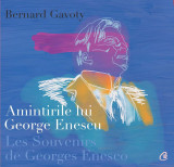 Amintirile lui George Enescu/ Les Souvenirs de Georges Enesco. Editia a II-a, Curtea Veche