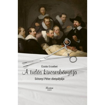 A tud&amp;aacute;s kincsesb&amp;aacute;ny&amp;aacute;ja - S&amp;oacute;tonyi P&amp;eacute;ter &amp;eacute;letp&amp;aacute;ly&amp;aacute;ja - &amp;Eacute;zsi&amp;aacute;s Erzs&amp;eacute;bet foto
