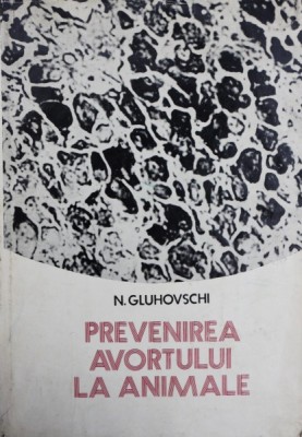 PREVENIREA AVORTULUI LA ANIMALE - N. GLUHOVSCHI foto