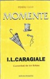 Momente. Comentarii Ion Rotaru. Ion Luca Caragiale. Literatura Romana Clasica. Editura Prometeu 1996. Stare buna.