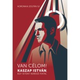Van c&eacute;lom! - Kaszap Istv&aacute;n, egy Istent kereső fiatal - Koronkai Zolt&aacute;n SJ
