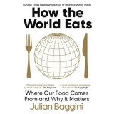 How the World Eats - Julian Baggini