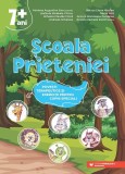 Şcoala Prieteniei - Paperback brosat - Maria Niță, Mariana Augustina Ene, Ancuța Manolescu-Pandelea, Andreea Mihalcea, Mihaela Claudia Cincă, Raluca E