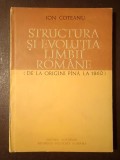 Ion Coteanu - Structura și evoluția limbii rom&acirc;ne (de la origini p&acirc;nă la 1860)