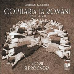 Copilaria La Romani. Istorie Si Prognoza (1850-2050), Adrian Majaru - Editura Corint foto